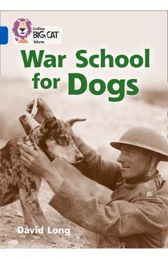Poza produsului Collins Big Cat - War School for Dogs: Band 16/Sapphire - David Long