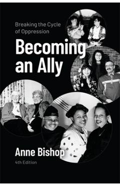 Poza produsului Becoming an Ally, 4th Edition: Breaking the Cycle of Oppression - Anne Bishop