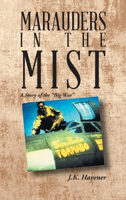 Marauders in the Mist: A Story of the Big War - J. K. Havener