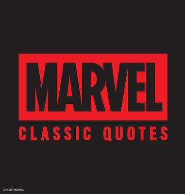 Marvel Comics Classic Quotes: Quotes Assemble! Insights from Earth's Mightiest Heroes - Robb Pearlman
