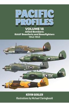 Coperta cărții 'Pacific Profiles Volume 18: Allied Bombers: Raaf Beauforts and Beaufighters 1942-1945 - Kevin Gogler'