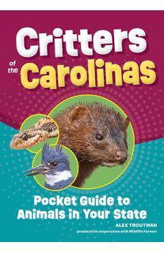 Coperta cărții 'Critters of the Carolinas: Pocket Guide to Animals in Your State - Alex Troutman'