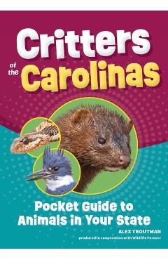 Critters of the Carolinas: Pocket Guide to Animals in Your State - Alex Troutman