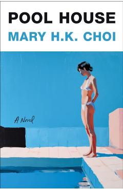 Coperta cărții 'Pool House - Mary H. K. Choi'