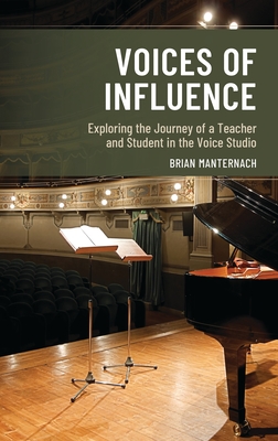 Voices of Influence: Exploring the Journey of a Teacher and Student in the Voice Studio - Brian Manternach
