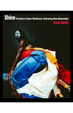 Coperta cărții 'Shine: Portraits in Queer Resilience, Embracing New Dimensions - Asafe Ghalib'