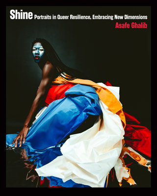 Coperta cărții 'Shine: Portraits in Queer Resilience, Embracing New Dimensions - Asafe Ghalib'