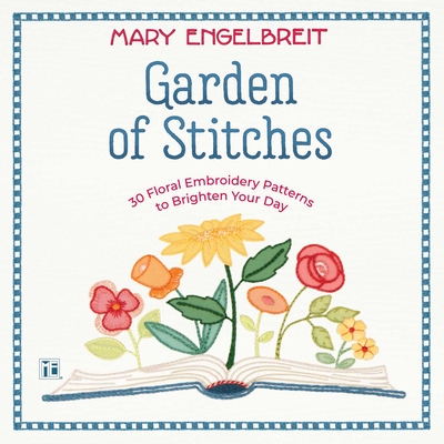 Coperta cărții 'Garden of Stitches: 30 Floral Embroidery Patterns to Brighten Your Day - Mary Engelbreit'