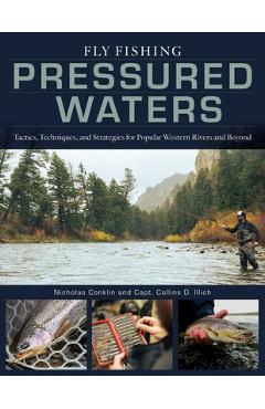 Coperta cărții 'Fly Fishing Pressured Waters: Tactics, Techniques, and Strategies for Popular Western Rivers and Beyond - Nicholas'