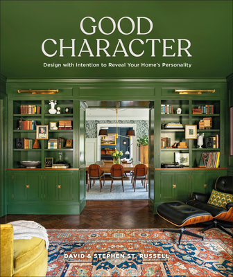 Coperta cărții 'Good Character: Design with Intention to Reveal Your Home's Personality - David St Russell'