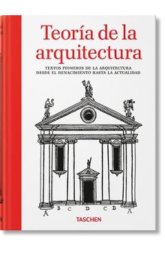 Coperta cărții 'Teoría de la Arquitectura. Textos Pioneros de la Arquitectura Desde El Renacimiento Hasta La Actualidad - Bernd Evers'