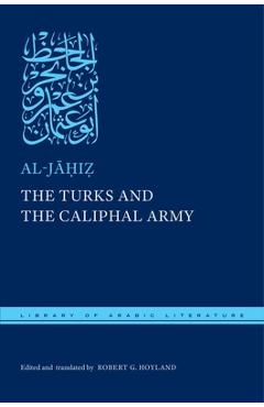 Coperta cărții 'The Turks and the Caliphal Army -'