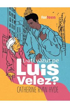 Poza produsului L-ati vazut pe Luis Velez? - Catherine Ryan Hyde