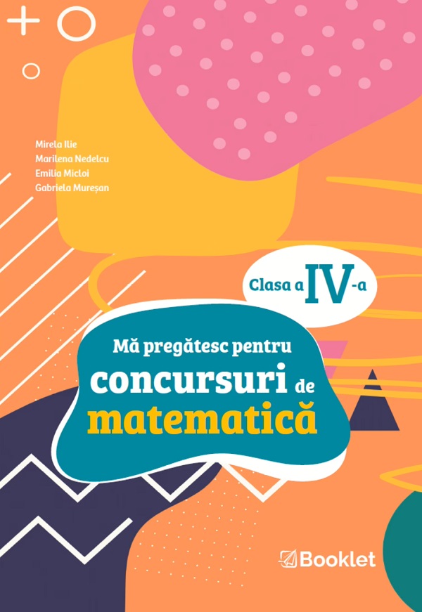 Ma pregatesc pentru concursuri de matematica - Clasa 4 - Mirela Ilie, Marilena Nedelcu, Emilia Micloi, Gabriela Muresan