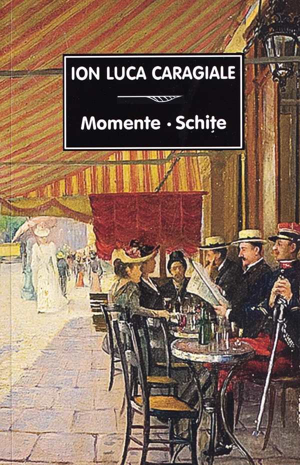 Momente. Schite - Ion Luca Caragiale