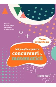 Poza produsului Ma pregatesc pentru concursuri de matematica - Clasa pregatitoare - Mirela Ilie, Marilena Nedelcu, Emilia Micloi, Gabriela Muresan