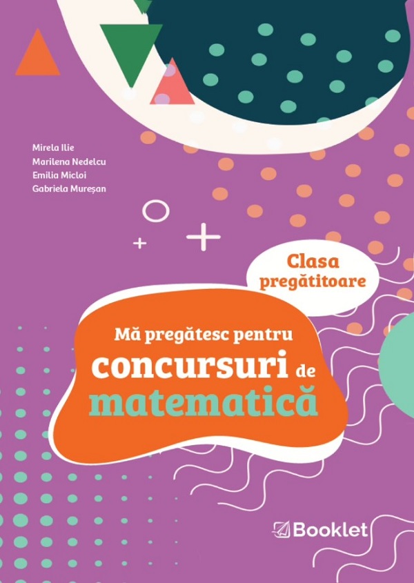 Ma pregatesc pentru concursuri de matematica - Clasa pregatitoare - Mirela Ilie, Marilena Nedelcu, Emilia Micloi, Gabriela Muresan