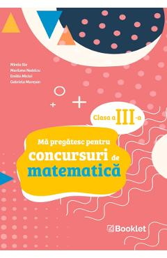 Poza produsului Ma pregatesc pentru concursuri de matematica - Clasa 3 - Mirela Ilie, Marilena Nedelcu, Emilia Micloi, Gabriela Muresan