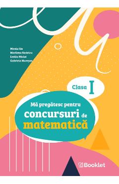 Poza produsului Ma pregatesc pentru concursuri de matematica - Clasa 1 - Mirela Ilie, Marilena Nedelcu, Emilia Micloi, Gabriela Muresan