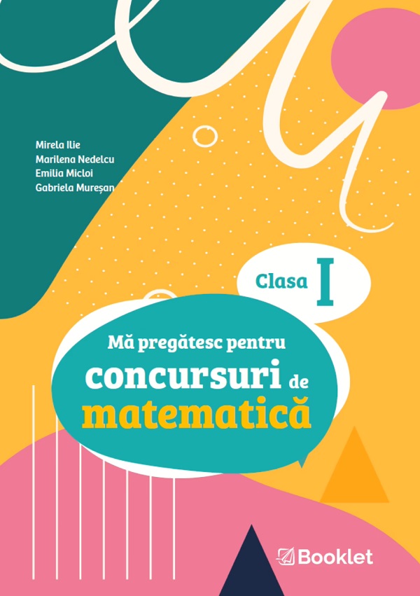 Ma pregatesc pentru concursuri de matematica - Clasa 1 - Mirela Ilie, Marilena Nedelcu, Emilia Micloi, Gabriela Muresan