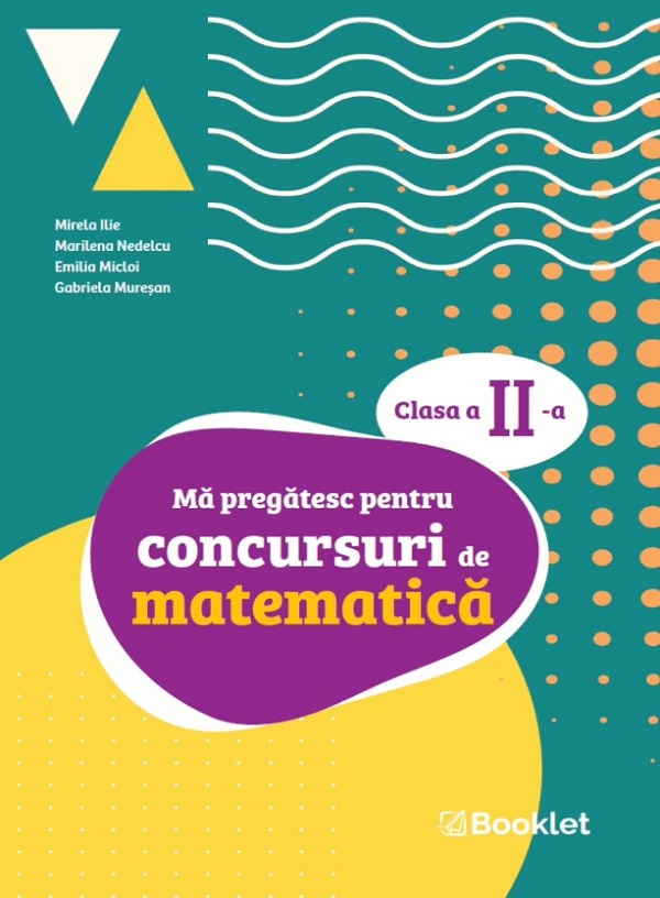 Ma pregatesc pentru concursuri de matematica - Clasa 2 - Mirela Ilie, Marilena Nedelcu, Emilia Micloi, Gabriela Muresan