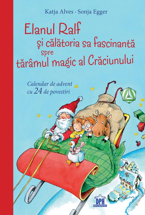 Elanul Ralf si calatoria sa fascinanta spre taramul magic al Craciunului - Katja Alves