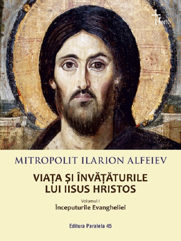 Viata si invataturile lui Iisus Hristos Vol.1 - Ilarion Alfeiev