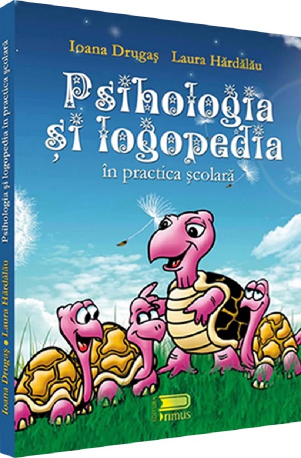 Psihologia si logopedia in practica scolara - Ioana Drugas, Laura Hardalau