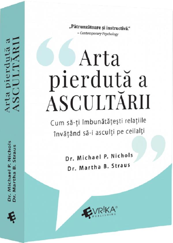 Arta pierduta a ascultarii - Michael P. Nichols, Martha B. Straus