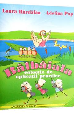 Poza produsului Balbaiala. Colectie de aplicatii practice - Laura Hardalau, Adelina Pup