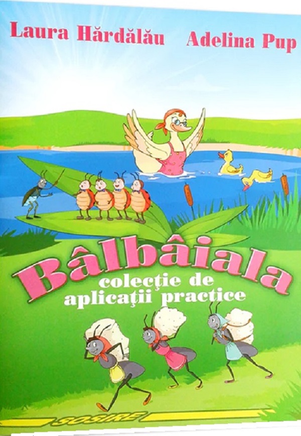 Balbaiala. Colectie de aplicatii practice - Laura Hardalau, Adelina Pup