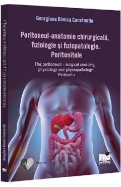 Poza produsului Peritoneul. Anatomie chirurgicala, fiziologie si fiziopatologie - Georgiana Bianca Constantin