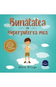 Poza produsului Bunatatea este superputerea mea - Alicia Ortego