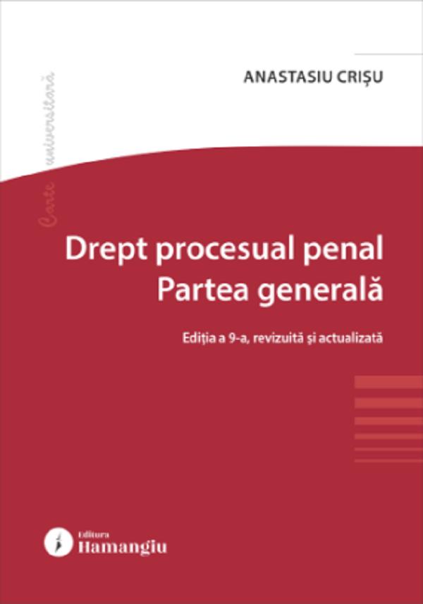 Drept procesual penal. Partea generala Ed.9 - Anastasiu Crisu