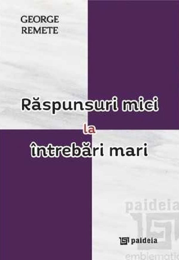 Raspunsuri mici la intrebari mari - George Remete