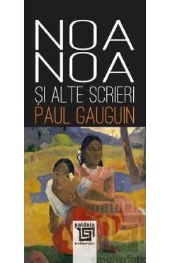 Coperta cărții Noa-Noa si alte scrieri - Paul Gauguin
