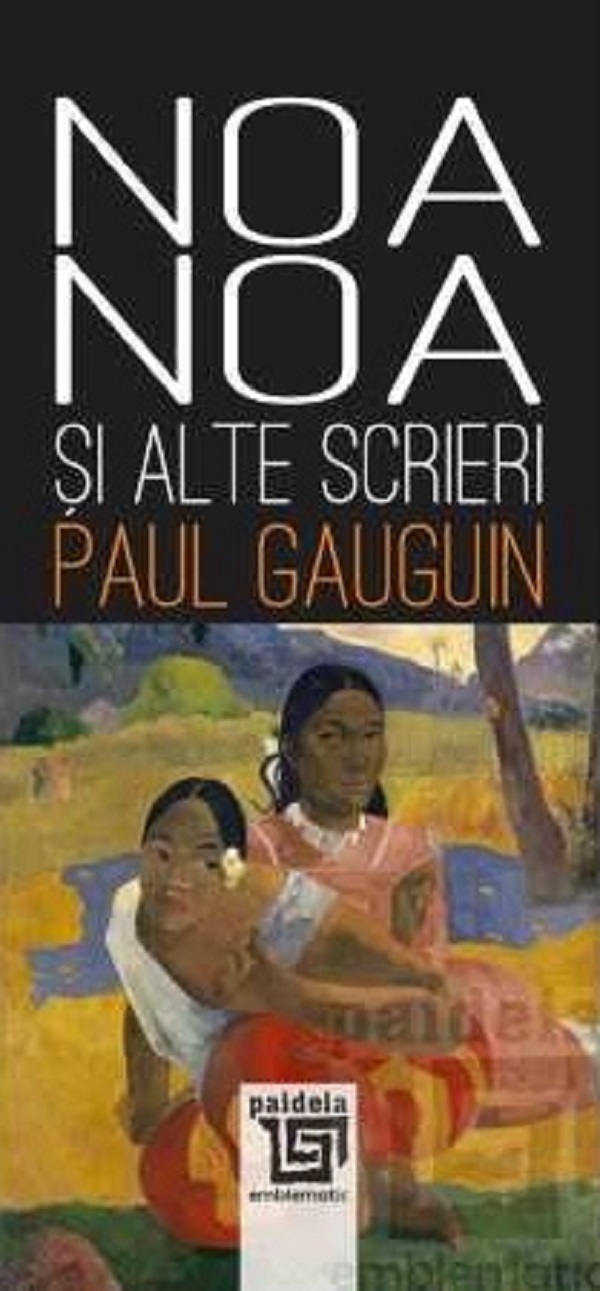 Noa-Noa si alte scrieri - Paul Gauguin
