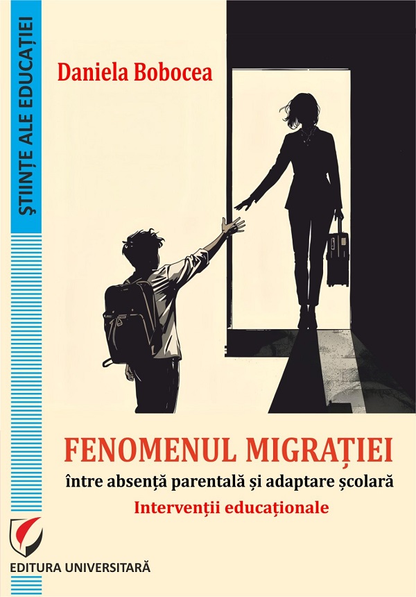 Fenomenul migratiei, intre absenta parentala si adaptare scolara - Daniela Bobocea