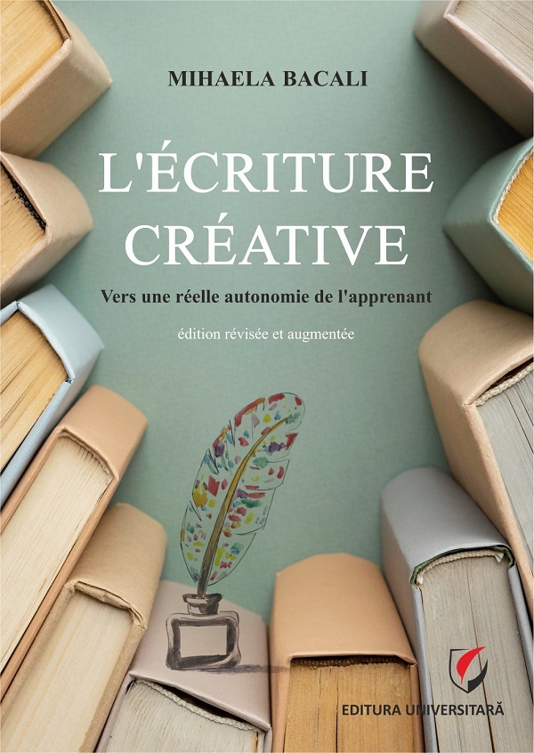 L'ecriture creative - Mihaela Bacali