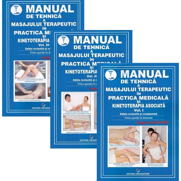 Pachet 3 volume: Manual de tehnica a masajului terapeutic in practica medicala si kinetoterapia asociata - Anghel Diaconu