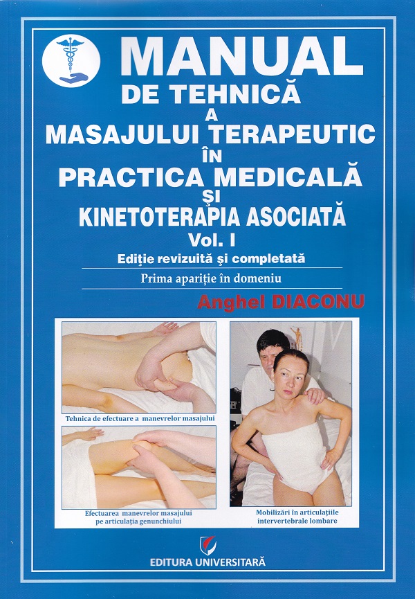 Pachet 3 volume: Manual de tehnica a masajului terapeutic in practica medicala si kinetoterapia asociata - Anghel Diaconu