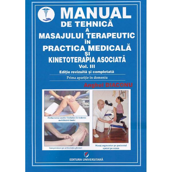 Pachet 3 volume: Manual de tehnica a masajului terapeutic in practica medicala si kinetoterapia asociata - Anghel Diaconu