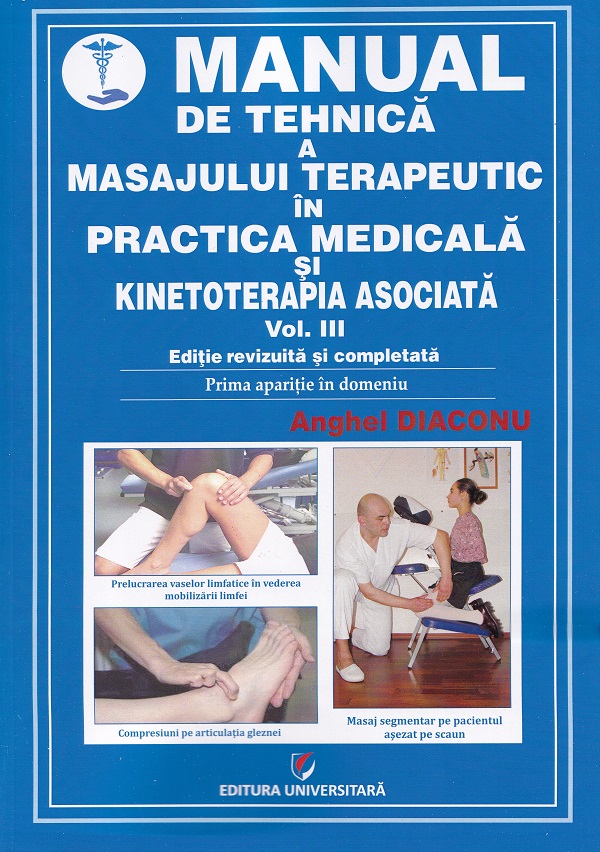 Pachet 3 volume: Manual de tehnica a masajului terapeutic in practica medicala si kinetoterapia asociata - Anghel Diaconu