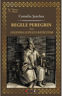 Poza produsului Regele peregrin sau Legenda lupului ratacitor - Corneliu Senchea