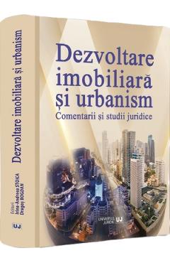 Coperta cărții 'Dezvoltare imobiliară și urbanism. Comentarii și studii juridice - Irina-Andreea Stoica'