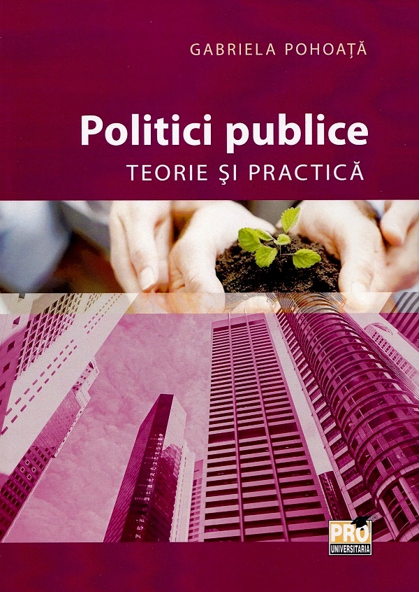 Politici publice. Teorie si practica - Gabriela Pohoata