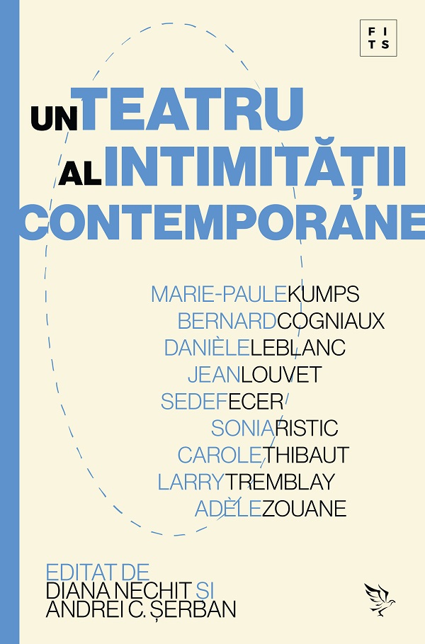 Un teatru al intimitatii contemporane - Diana Nechit, Andrei C. Serban, Marie-Paule Kumps, Bernard Cogniaux, Daniele LeBlanc