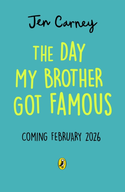 Day My Brother Got Famous - Jen Carney