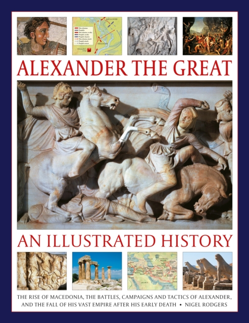 Coperta cărții 'Alexander the Great: An Illustrated History - Nigel Rodgers'