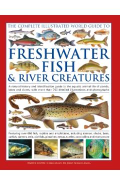 Coperta cărții 'Complete Illustrated World Guide to Freshwater Fish and River Creatures - Daniel Gilpin'